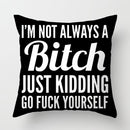 Pillow Case - I 'm Not Always A Bitch Iconix